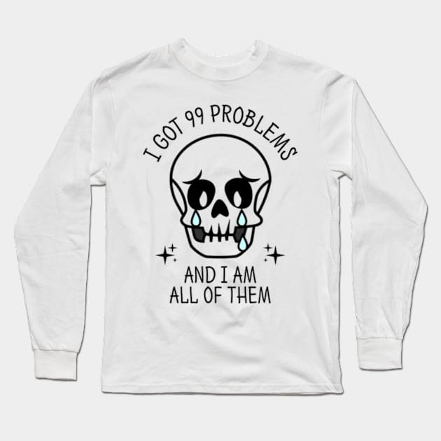 I Got 99 Problems And I Am All Of Them Long Sleeve T-Shirt by Three Meat Curry